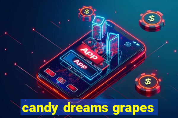 candy dreams grapes